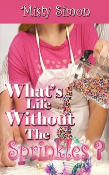 portada What's Life Without the Sprinkles? (en Inglés)