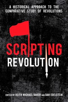 portada Scripting Revolution: A Historical Approach to the Comparative Study of Revolutions (en Inglés)