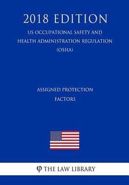 portada Assigned Protection Factors (US Occupational Safety and Health Administration Regulation) (OSHA) (2018 Edition)