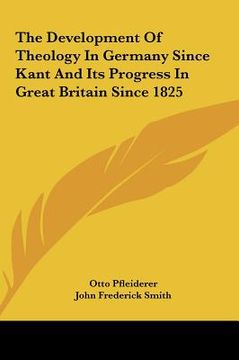 portada the development of theology in germany since kant and its progress in great britain since 1825 (en Inglés)