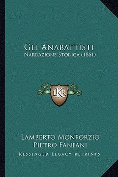 portada Gli Anabattisti: Narrazione Storica (1861) (en Italiano)