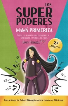 portada Los Superpoderes de la Mamá Primeriza: Activa tus poderes para enfrentarte a la maternidad y úsalos a tu favor (in Spanish)