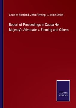 portada Report of Proceedings in Causa Her Majesty's Advocate v. Fleming and Others (en Inglés)