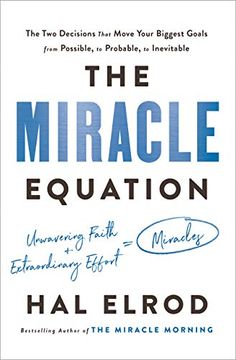 portada The Miracle Equation: The two Decisions That Move Your Biggest Goals From Possible, to Probable, to Inevitable 
