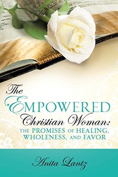 portada THE EMPOWERED CHRISTIAN WOMAN: THE PROMISES OF HEALING, WHOLENESS, AND FAVOR