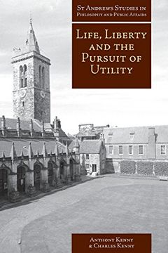 portada Life, Liberty, and the Pursuit of Utility: Happiness in Philosophical and Economic Thought (st Andrews Studies in Philosophy and Public Affairs) (in English)