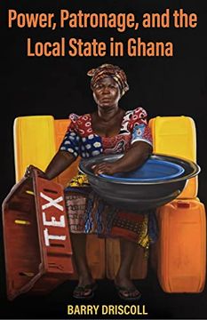 portada Power, Patronage, and the Local State in Ghana (Ohio ris Africa Series) (in English)