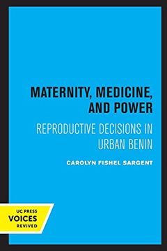 portada Maternity, Medicine, and Power: Reproductive Decisions in Urban Benin (Comparative Studies of Health Systems and Medical Care) (en Inglés)