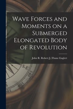 portada Wave Forces and Moments on a Submerged Elongated Body of Revolution (in English)