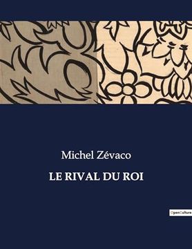 portada Le Rival Du Roi (en Francés)