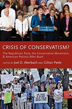 portada Crisis of Conservatism? The Republican Party, the Conservative Movement, and American Politics After Bush (en Inglés)