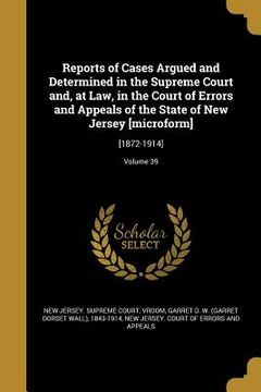 portada Reports of Cases Argued and Determined in the Supreme Court and, at Law, in the Court of Errors and Appeals of the State of New Jersey [microform]: [1 (en Inglés)