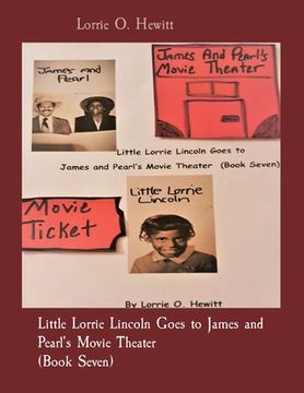 portada Little Lorrie Lincoln Goes to James and Pearl's Movie Theater (Book Seven) (in English)