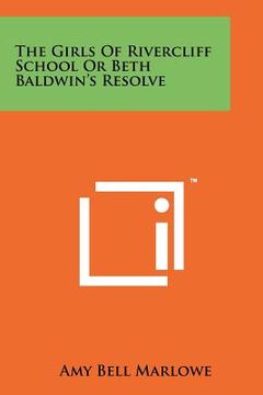 portada the girls of rivercliff school or beth baldwin's resolve (in English)