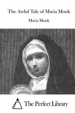 portada The Awful Tale of Maria Monk (en Inglés)