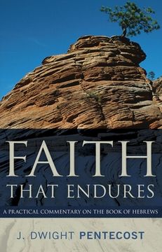 portada Faith That Endures: A Practical Commentary on the Book of Hebrews (en Inglés)