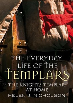 portada The Everyday Life of the Templars: The Knights Templar at Home