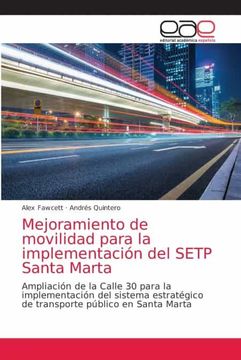 portada Mejoramiento de Movilidad Para la Implementación del Setp Santa Marta: Ampliación de la Calle 30 Para la Implementación del Sistema Estratégico de Transporte Público en Santa Marta