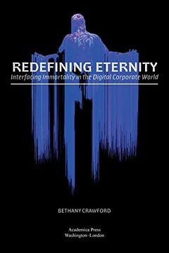 portada Redefining Eternity: Interfacing Immortality in the Digital Corporate World