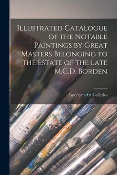 portada Illustrated Catalogue of the Notable Paintings by Great Masters Belonging to the Estate of the Late M.C.D. Borden