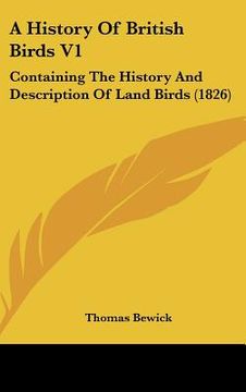 portada a history of british birds v1: containing the history and description of land birds (1826) (en Inglés)