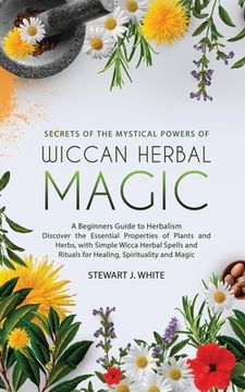 portada Secrets of the Mystical Powers of Wiccan Herbal Magic (in English)
