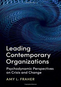 portada Leading Contemporary Organizations: Psychodynamic Perspectives on Crisis and Change (en Inglés)