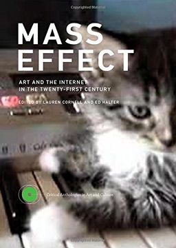 portada Mass Effect: Art and the Internet in the Twenty-First Century (Critical Anthologies in art and Culture) (in English)