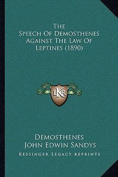 portada the speech of demosthenes against the law of leptines (1890)the speech of demosthenes against the law of leptines (1890)