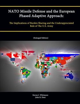 portada Nato Missile Defense and the European Phased Adaptive Approach: The Implications of Burden Sharing and the Underappreciated Role of The U.S. Army (Enlarged Edition)