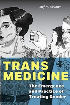portada Trans Medicine: The Emergence and Practice of Treating Gender (in English)