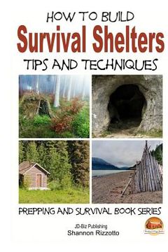 portada How to Build Survival Shelters - Tips and Techniques (en Inglés)