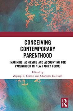portada Conceiving Contemporary Parenthood: Imagining, Achieving and Accounting for Parenthood in new Family Forms (en Inglés)