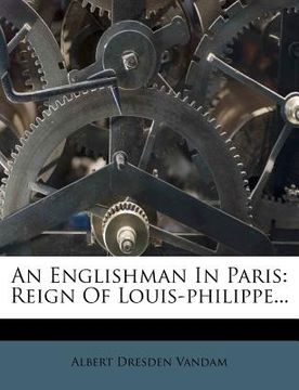 portada an englishman in paris: reign of louis-philippe...