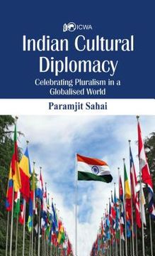 portada Indian Cultural Diplomacy: Celebrating Pluralism in a Globalised World (en Inglés)
