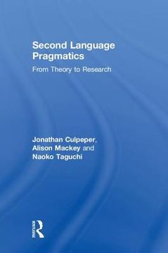 Second Language Pragmatics: From Theory to Research (en Inglés)