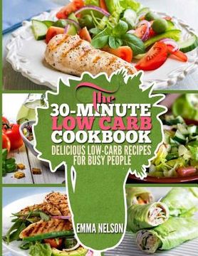 portada The 30-Minute Low Carb Cookbook: Delicious Low-Carb Recipes for Busy People (en Inglés)