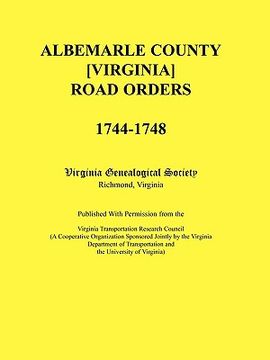 portada albemarle county [virginia] road orders, 1744-1748. published with permission from the virginia transportation research council (a cooperative organiz (en Inglés)