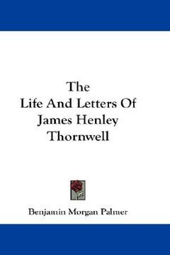 portada the life and letters of james henley thornwell (in English)