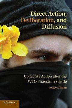 portada Direct Action, Deliberation, and Diffusion: Collective Action After the wto Protests in Seattle (Cambridge Studies in Contentious Politics) (en Inglés)