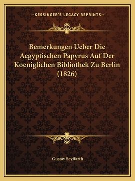 portada Bemerkungen Ueber Die Aegyptischen Papyrus Auf Der Koeniglichen Bibliothek Zu Berlin (1826) (en Alemán)