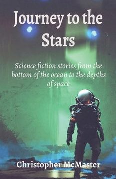 portada Journey to the Stars: Science fiction stories from the bottom of the ocean to the depths of space (in English)