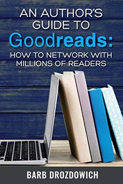 portada An Author's Guide to Goodreads: How to Network With Millions of Readers 