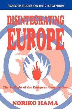 portada Disintegrating Europe: The Twilight of the European Construction 