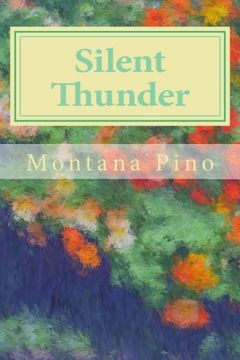 portada Silent Thunder: The Collected Poems and Art of Montana Pino