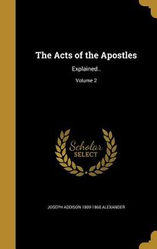 portada The Acts of the Apostles: Explained..; Volume 2 (en Inglés)
