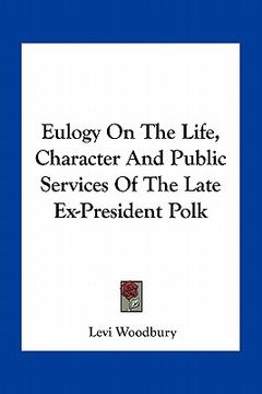 portada eulogy on the life, character and public services of the late ex-president polk