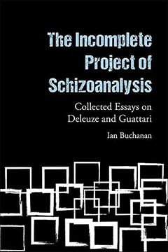 portada The Incomplete Project of Schizoanalysis: Collected Essays on Deleuze and Guattari (en Inglés)