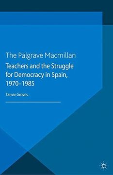 portada Teachers and the Struggle for Democracy in Spain, 1970-1985 (Palgrave Studies in the History of Social Movements)