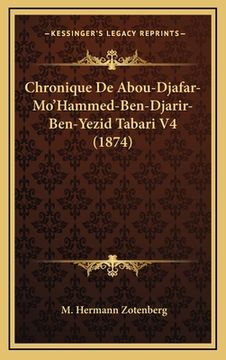 portada Chronique De Abou-Djafar-Mo'Hammed-Ben-Djarir-Ben-Yezid Tabari V4 (1874) (in French)